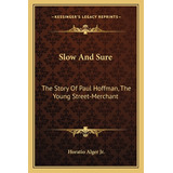 Libro Slow And Sure: The Story Of Paul Hoffman, The Young...