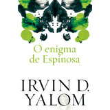 O Enigma De Espinosa, De Yalom, Irvin D.. Casa Dos Livros Editora Ltda, Capa Mole Em Português, 2019
