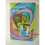 Los Locos De Montería / José Luis Garcés González