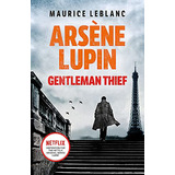 Libro Arsene Lupin Gentleman Thief (netflix) De Leblanc, Mau