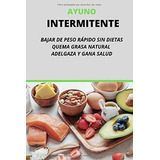 Libro : Ayuno Intermitente  Bajar De Peso Rápido Sin Dietas