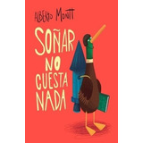 Soñar No Cuesta Nada / Albert Montt