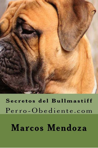 Libro: Secretos Del Bullmastiff: Perro-obediente (spanis