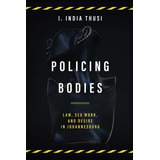 Book : Policing Bodies Law, Sex Work, And Desire In _y