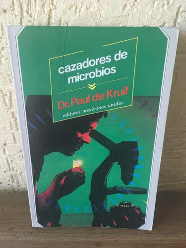 Cazadores De Microbios - Dr. Paul De Kruif.