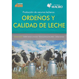 Producción De Vacunos Lecheros: Ordeños Y Calidad De Leche