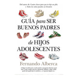 Guía Para Ser Buenos Padres De Hijos Adolescentes (n.e)(b) -