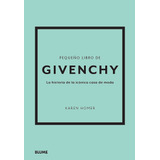 Pequeño Libro De Givenchy - Historia De La Casa De Moda