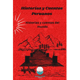Libro: Historias Y Cuentos Peruanos: Leyendas, Mitos Y Cuent