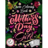 Libro: Mothers Day Gift Quotes Coloring Book: Quotes Colori