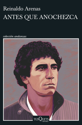 Antes Que Anochezca, De Arenas, Reinaldo., Vol. 1. Editorial Tusquets Editores, Tapa Blanda, Edición 2022 En Español, 2022