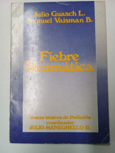 Fiebre Reumatica Julio Guasch  Samuel Vaisman