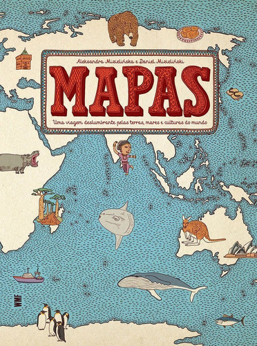 Livro: Mapas - Uma Viagem Deslumbrante Pelas Terras, Mares 