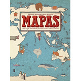 Livro: Mapas - Uma Viagem Deslumbrante Pelas Terras, Mares 