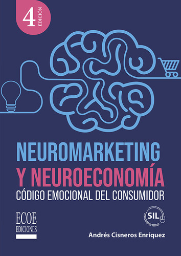 Neuromarketing Y Neuroeconomía, De Andrés Cisneros Enríquez. Editorial Ecoe Edicciones Ltda, Tapa Blanda, Edición 2023 En Español