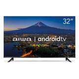 Smart Tv Aiwa 32 Android, Hd, Comando De Voz Aws-tv-32-bl-0