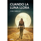 Cuando La Luna Llora, De Fabregat Carrascosa, Esperanza. Editorial Edebe, Tapa Blanda En Español