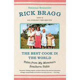 The Best Cook In The World: Tales From My Mommaøs Southern Table, De Bragg, Rick. Editorial Vintage, Tapa Blanda En Inglés