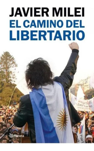 El Camino Del Libertario Javier Milei ( Libro Original)