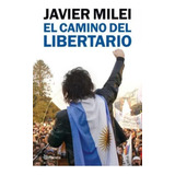 El Camino Del Libertario Javier Milei ( Libro Original)