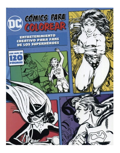 Libro Dc Comics Para Colorear Wonder Woman Supergirl Batgirl