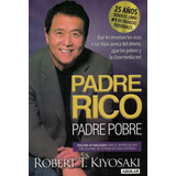 Padre Rico, Padre Pobre (25 Años) - Kiyosaki, Robert T.