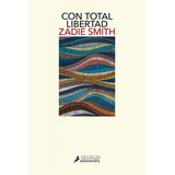 Con Total Libertad, De Zadie Smith. Editorial Salamandra Narrativa En Español