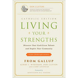 Living Your Strengths - Catholic Edition (2nd Edition): Discover Your God-given Talents And Inspire Your Community, De Winseman, Albert L.. Editorial Gallup Press, Tapa Dura En Inglés