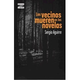 Libro Los Vecinos Mueren En Las Novelas De Sergio Aguirre