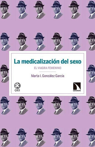 La Medicalización Del Sexo: El Viagra Femenino / María I. Go