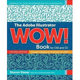 Adobe Illustrator Wow! Book For Cs6 And Cc, The - Sharon Ste