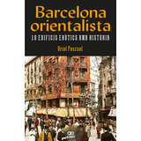 Barcelona Orientalista. 10 Edificis Exòtics Amb Història