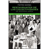 Restaurantes De Las Colectividades De Bs.as. De Pietro Sorba