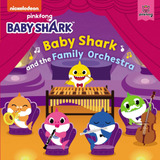 Libro Baby Shark: Baby Shark And The Family Orchestra