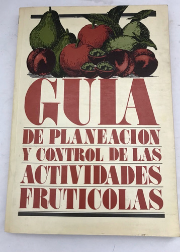 Fruticolas, Guía De Planeación Y Control De Las Actividades