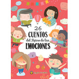 26 Cuentos Del Reino De Las Emociones, De Varios Autores. Serie 9878201498, Vol. 1. Editorial Penguin Random House, Tapa Dura, Edición 2023 En Español, 2023