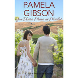 You Were Mine At Merlot: A Love In Wine Country Novel, De Gibson, Pamela. Editorial Lightning Source Inc, Tapa Blanda En Inglés