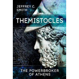 Themistocles : The Powerbroker Of Athens - Jeffre (hardback)