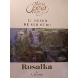 Antonin Dvorak Rusalka Coleccion This Is Opera Libro,cd Dvd 