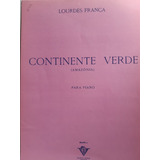 Partitura Piano Continente Verde Lourdes França