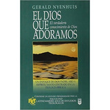 El Dios Que Adoramos, Nyenhuis, G., De Nyenhuis, G.. Editorial Unilit En Español