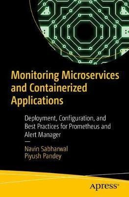 Monitoring Microservices And Containerized Applications :...