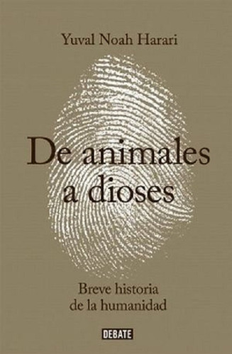 De Animales A Dioses Historia Humanidad Yuval Noah Harari