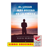 El Lugar Más Seguro En La Tierra: La Travesía De Un Hombre Inseguro, De Andrés Mcmillan. Editorial Vuelo Azul, Tapa Blanda, Edición 1 En Español, 2021