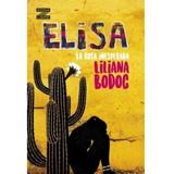 Libro Elisa , La Rosa Inesperada De Liliana Bodoc