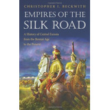 Empires Of The Silk Road - Christopher I. Beckwith