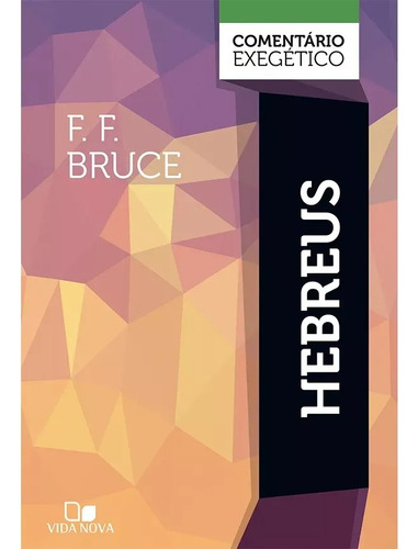 Comentário Exegético Hebreus F. F. Bruce