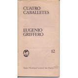 Cuatro Caballetes-eugenio Grifferio - Teatro San Martín-1985