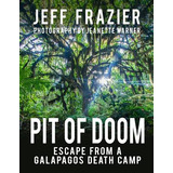 Libro Pit Of Doom: Escape From A Galapagos Death Camp (bi...