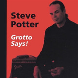 Cd Grotto Says - Potter, Steve